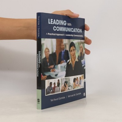 Leading With Communication: A Practical Approach to Leadership Communication