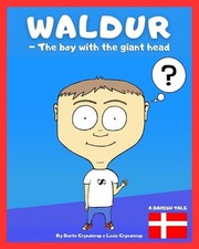 Waldur - The boy with the giant head: A Danish tale by Dorte Grynderup Paperback