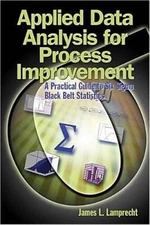 Applied Data Analysis For Process Improvement: A Practical Guide To  - VERY GOOD