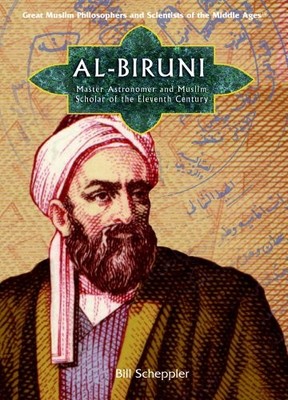 Al-biruni: Master Astronomer And Influential Muslim Scholar of Eleventh-cent...