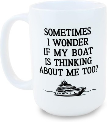 Funny Fishing Mug   Sometimes I Wonder if My Boat is Thinking About Me Too