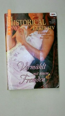 126359 Autorenkollektiv HISTORICAL EXKLUSIV VERMÄHLT MIT EINEM FREMDEN / GEGEN