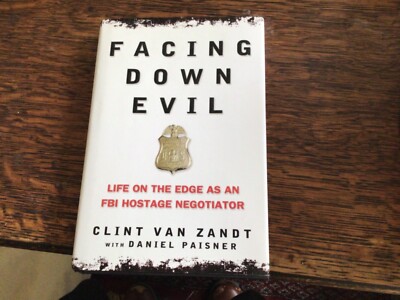 Facing Down Evil, Life on the Edge as an FBI Hostage Negotiator, Inscribed