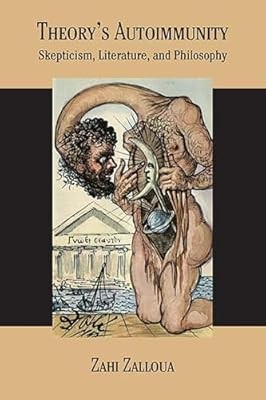 Theorys Autoimmunity: Skepticism, Literature, and Philosophy, Zahi Zalloua (auth