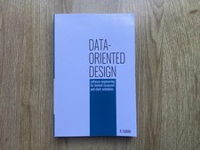 Data-Oriented Design : Software Engineering for Limited Resources and Short...