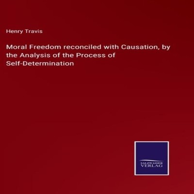 Moral Freedom reconciled with Causation by the Analysis of the Pr