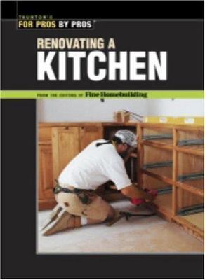 For Pros by Pros Renovating a Kitchen by Fine Homebuilding