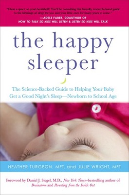 The Happy Sleeper: The Science-Backed Guide to Helping Your Baby Get a Good ...