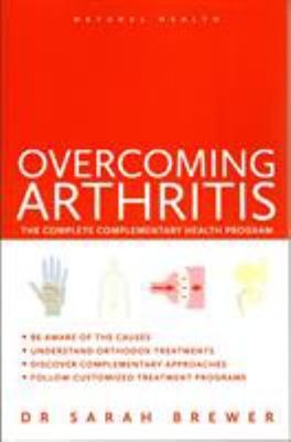 Overcoming Arthritis: The Complete Komplementär Gesundheit Program