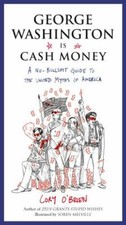 George Washington Is Cash Money: A No-Bullsh- paperback, Cory OBrien, 039917348X