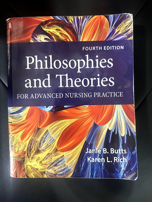 Philosophies and Theories for Advanced Nursing Practice by Janie B. Butts and...