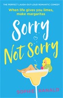 Sorry Not Sorry | The Perfect Laugh Out Loud Romantic Comedy | Sophie Ranald