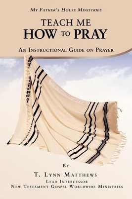 T. Lynn Matthews Teach Me How to Pray (Taschenbuch)