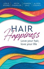 Hair Happiness: Love your hair, love your life, Spears, Spears, Chandler, D=#
