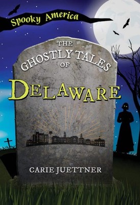 NEW  The Ghostly Tales of Delaware, DE 9781467197380 Spooky America Trade Paperb