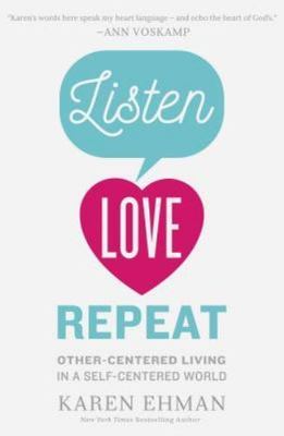Listen, Love, Repeat: Other-Centered Living in a Self-Centered World