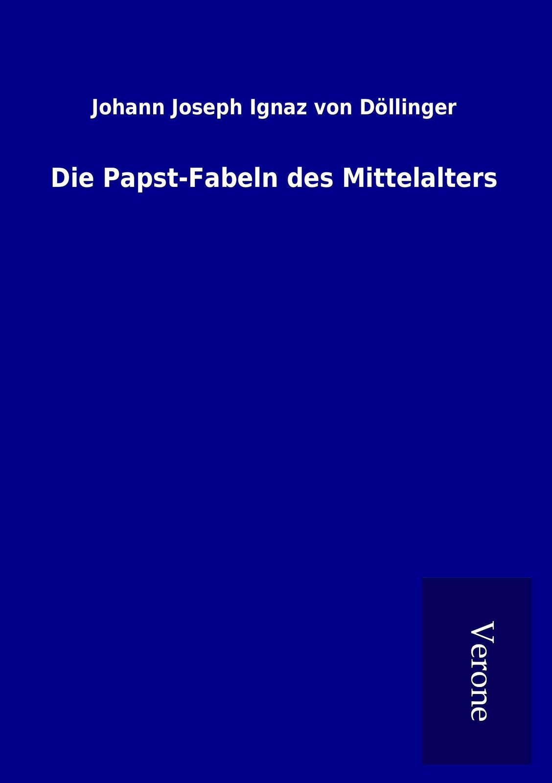 Thumbnail - Johann Joseph Ignaz Von Döllinger | Die Papst-fabeln Des Mittelalters