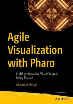Agile Visualization With Pharo : Crafting Interactive Visual Support Using Ro...