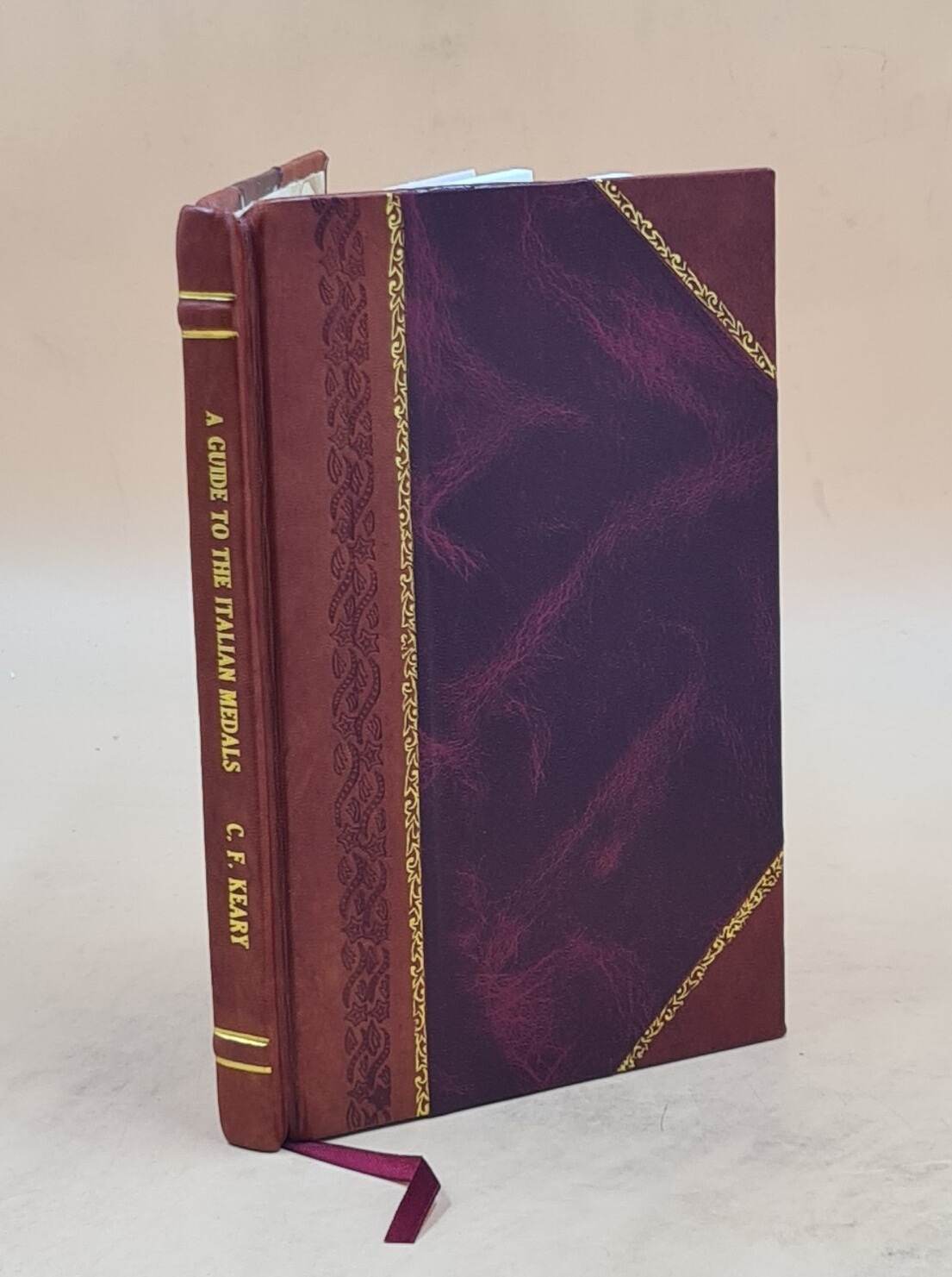 A Guide To The Italian Medals Exhibited In The King'S Library. 1 [Leather Bound]
