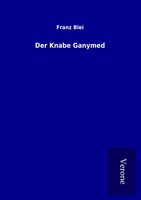 Der Knabe Ganymed Franz Blei Taschenbuch 128 S. Deutsch 2016 Ean 9789925035779