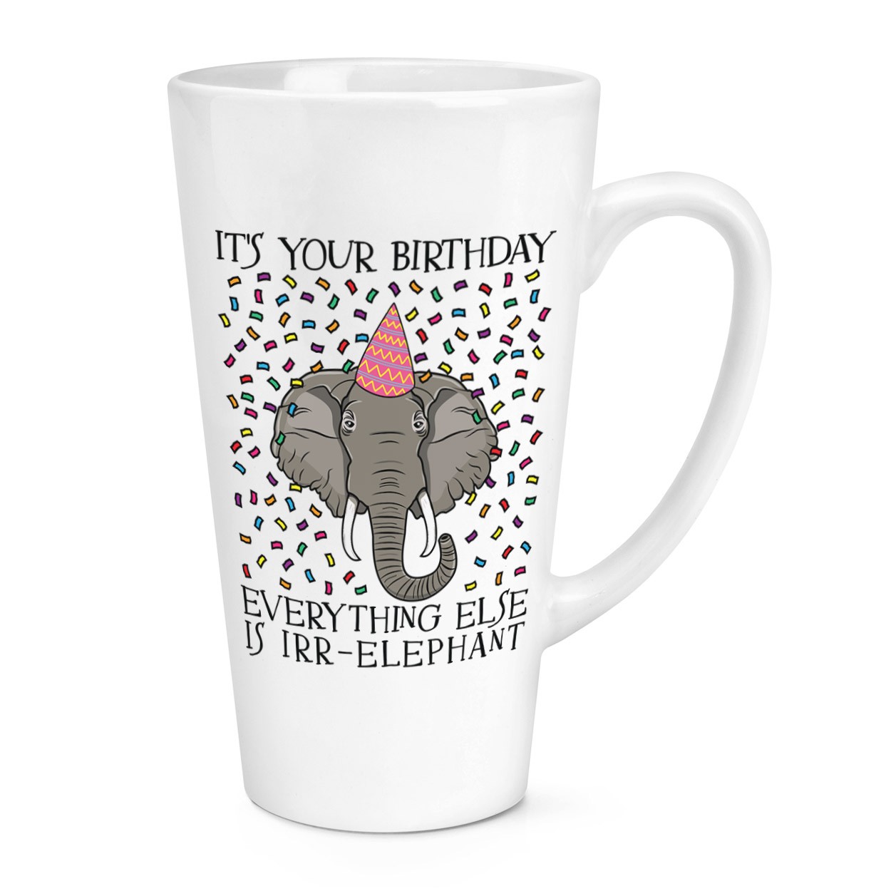 It's Your Birthday Everything Else Is Irr-Elephant 17oz Large Latte Mug Cup