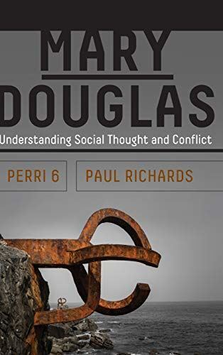 Mary Douglas: Understanding Social Thought and Conflict (2017)