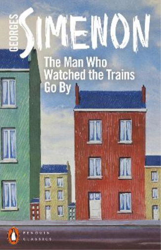 Georges Simenon The Man Who Watched the Trains Go By (Tascabile)