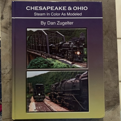 #ad Chesapeake and Ohio : Steam in Color As Modeled by Dan Zugelter by Dan Zugelter $23.69