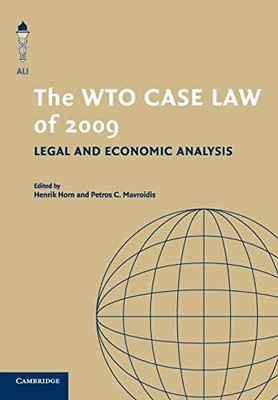THE WTO CASE LAW OF 2009: LEGAL AND ECONOMIC ANALYSIS (THE By Henrik Horn NEW