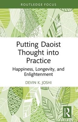 Putting Daoist Thought into Practice: Happiness, Longevity, and Enligh Paperback