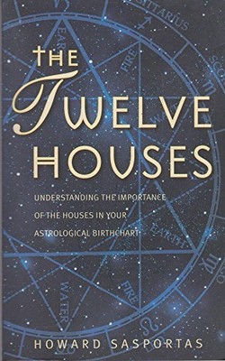 The Twelve Houses: Understanding th..., Howard Sasporta