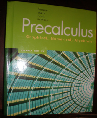 Precalculus: Graphical, Numerical, Algebraic by Franklin D. Demana, Bert K. Wai