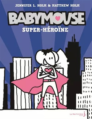 Babymouse, tome 2: Super héroïne, Jennifer Holm et  Matthew Holm