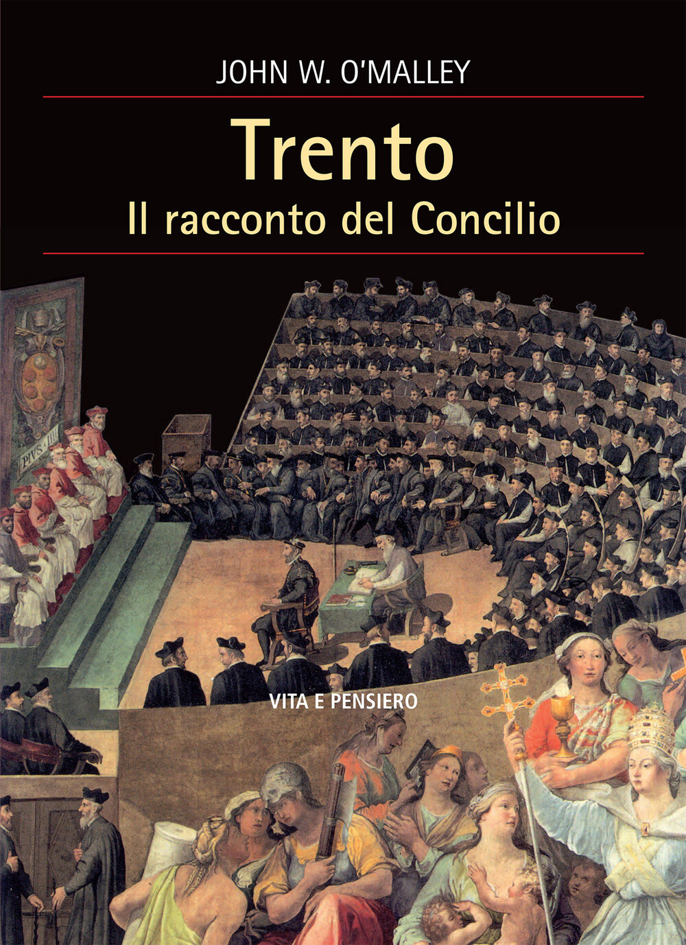Trento. Il racconto del Concilio - O'Malley John W.