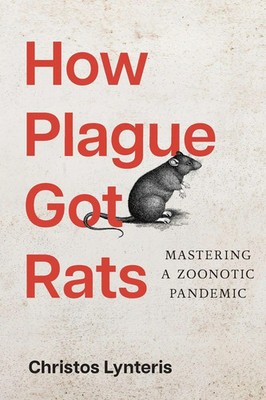 How Plague Got Rats Mastering a Zoonotic Pandemic Christos Lynteris Taschenbuch