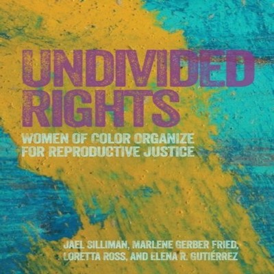 Undivided Rights Women of Color Organizing for Reproductive Justi