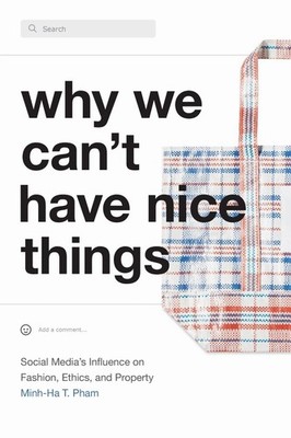 Why We Can't Have Nice Things: Social Media's Influence on Fashion, Ethics, and