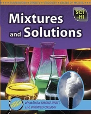 Mixtures and Solutions (Sci-hi: Physical Science) by Carol Ballard