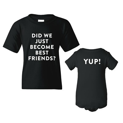 Did We Just Become Best Friends? Yup! - Youth T Shirt & Infant Bodysuit Bundle