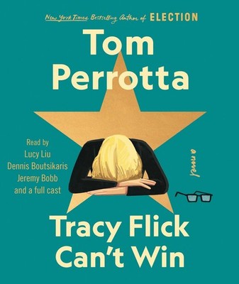 Tracy Flick Can't Win - Perrotta, Tom|Cast, Full|Liu, Lucy|Boutsikaris, Denn...