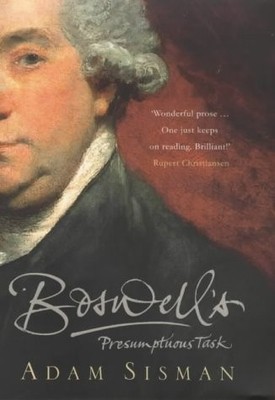 BOSWELL'S PRESUMPTUOUS TASK. THE MAKING OF THE LIFE OF DR. By Adam Sisman *VG+*