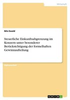 Steuerliche Einkunftsabgrenzung Im Konzern Unter Besonderer BerüCksichtigung Der