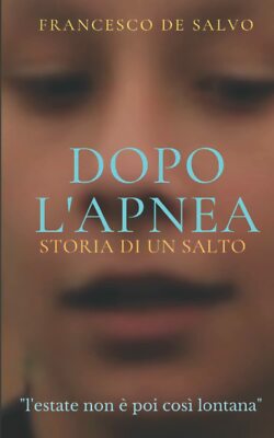 After l Apnoe: Geschichte eines Sprungs von Francesco De Salvo, 2021, Independently 
