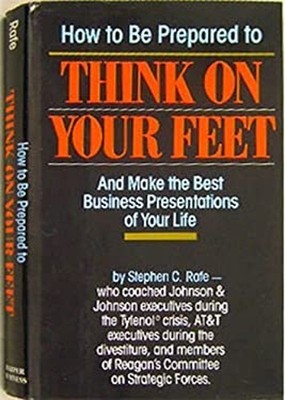 Be Prepared : How To Think on Your Feet and Make the Best Busines