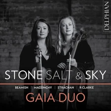 GAIA DUO STONE, SALT & SKY: BEAMISH, MACONCHY, STRACHAN, R.CLARKE NEW CD