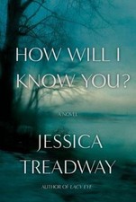How Will I Know You?: A Novel 9781455554119 by Treadway, Jessica