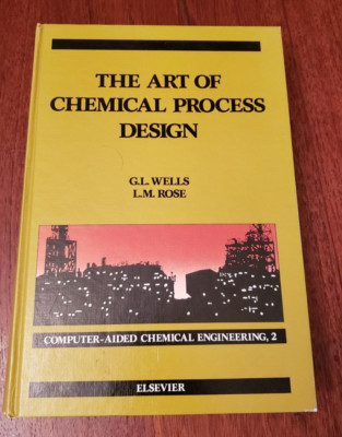 The Art of Chemical Process Design (Computer-aided Chemical Engineering) HC 1986