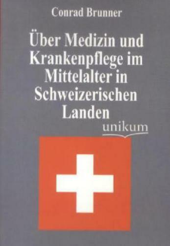 Thumbnail - Über Medizin Und Krankenpflege Mittelalter In Schweizerischen Landen