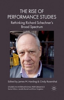The Rise Of Performance Studies: Rethinking Richard Schechne...