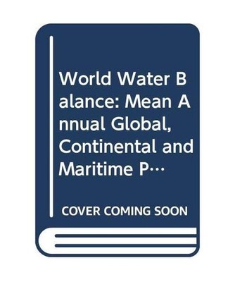 World Water Balance: Mean Annual Global, Continental and Maritime Precipitation,
